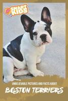 Unbelievable Pictures and Facts About Boston Terriers 1078068984 Book Cover