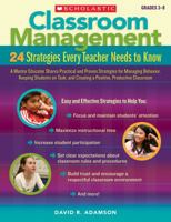 Classroom Management: 24 Strategies Every Teacher Needs to Know: A Mentor Educator Shares Practical and Proven Strategies for Managing Behavior, ... and Creating a Positive, Productive Classroom 0545195691 Book Cover