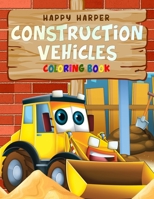 Construction Vehicles Coloring Book: A Fun Activity Book for Kids Filled With Big Trucks, Cranes, Tractors, Diggers and Dumpers (Ages 4-8) 1086662474 Book Cover