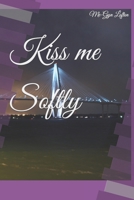 Kiss me Softly B09WWCGJ9Q Book Cover