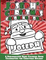 Joseph's Christmas Coloring Book: A Personalized Name Coloring Book Celebrating the Christmas Holiday 154104147X Book Cover