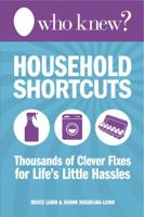 Who Knew? Household Shortcuts: Thousands of Clever Fixes for Life's Little Hassles 0988326477 Book Cover