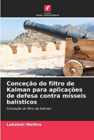 Conceção do filtro de Kalman para aplicações de defesa contra mísseis balísticos (Portuguese Edition) 6207036468 Book Cover