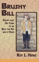 Brushy Bill: Proof That His Claim to be Billy The Kid Was a Hoax 1632935996 Book Cover