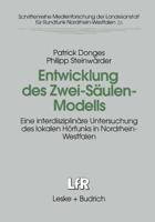 Entwicklung Des Zwei-Saulen-Modells: Eine Interdisziplinare Untersuchung Des Lokalen Horfunks in Nordrhein-Westfalen 3810020443 Book Cover