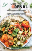 La Mejor Dieta Renal (Renal Diet Spanish Version): Una gu�a completa con recetas r�pidas y deliciosas para cada etapa de la enfermedad renal baja en sodio y potasio: �mejore su calidad de vida comiend 1802239499 Book Cover