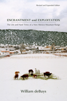 Enchantment and Exploitation: The Life and Hard Times of a New Mexico Mountain Range 0826308201 Book Cover