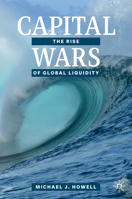 Capital Wars: The Rise of Global Liquidity 3030392902 Book Cover