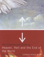 The Unauthorized Guide to Heaven, Hell, and the End of the World 0849945453 Book Cover