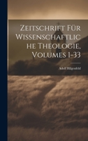 Zeitschrift Für Wissenschaftliche Theologie, Volumes 1-33 1020392606 Book Cover