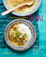 The delicious book of dhal: Comforting vegan and vegetarian recipes made with lentils, peas and beans 1788791509 Book Cover