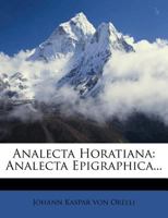 Analecta Horatiana: Analecta Epigraphica... 1278428445 Book Cover