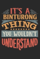 It's A Binturong Thing You Wouldn't Understand: Gift For Binturong Lover 6x9 Planner Journal 1698298323 Book Cover