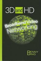 3D and HD Broadband Video Networking (Artech House Telecommunications Library) 1608070514 Book Cover