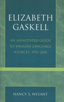 Elizabeth Gaskell: An Annotated Guide to English Language Sources, 1992-2001 0810850060 Book Cover