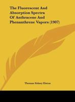 The Fluorescent and Absorption Spectra of Anthracene and Phenanthrene Vapors 052666777X Book Cover