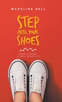 Step into Your Shoes: Your Journey Is Well Worth It 1982241543 Book Cover