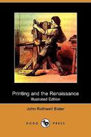 Printing and the renaissance: a paper read before the Fortnightly club of Rochester, New York 1177355930 Book Cover