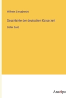 Geschichte der deutschen Kaiserzeit: Erster Band 3382028166 Book Cover
