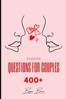 Random Questions for Couples: 400+ Questions to Help You Draw Closer Together and Connect on A Deeper Level with Your Partner | Have Fun with These Uncommon Questions for Couples B08WV78SYS Book Cover