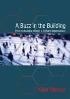 A Buzz in the Building: How to Build and Lead a Brilliant Organisation 1909116564 Book Cover