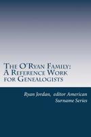 The o'Ryan Family: a Reference Work for Genealogists 1544018681 Book Cover