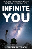 Infinite You: The Power to Discover Limitless Potential in Everyday Life 1922828165 Book Cover