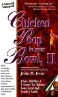 Chicken Poop in Your Bowl, II (Chicken Poop in Your Bowl) 096564281X Book Cover