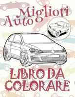 ✌ Migliori Auto ✎ Album Da Colorare ✎ Libro Da Colorare ✍ Libri Da Colorare: ✎ Best Cars Coloring Book Coloring Book 8 Year Old ✎ (Coloring Books Naughty) Coloring Book 1 Auto Album Da Colorare Automo 1985872714 Book Cover