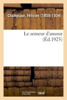 Le Semeur D'Amour: Roman Hindou (1902) 1143742257 Book Cover