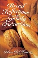 Bread Reflections and Family Distractions 0595330215 Book Cover