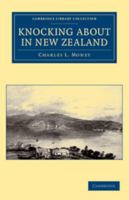 Knocking about in New Zealand 1108039499 Book Cover