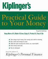 Kiplinger's Practical Guide to Your Money: Keep More of It, Make It Grow, Enjoy It, Protect It, Pass It On (Third Edition) 141951752X Book Cover