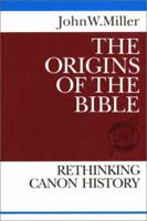 The Origins of the Bible: Rethinking Canon History (Theological Inquiries) 0809135221 Book Cover