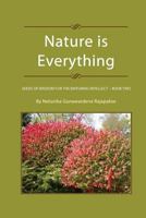 Nature is Everything - Book 2: Seeds of Wisdom for The Maturing Intellect - Book 2 1530913349 Book Cover
