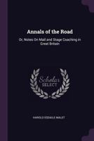 Annals of the Road: Or, Notes on Mail and Stage Coaching in Great Britain 1377583686 Book Cover