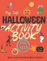 My cute halloween activity book for kids: Words search - Colouring - Mazes - Sudokus - 100 pages 8,5x11 inches B08H5BYGR5 Book Cover