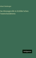 Das Ahnungsvolle in Schiller'schen Frauencharakteren 3563918686 Book Cover