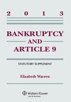 Bankruptcy and Article 9, 2013: Statutory Supplement 1454827920 Book Cover