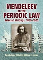 Mendeleev on the Periodic Law: Selected Writings, 1869 - 1905 0486445712 Book Cover