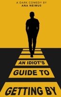 An Idiot's Guide to Getting By B09HG49DSJ Book Cover