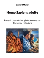 Homo sapiens adulte: Revenir chez soi chargé de découvertes Carnet de réflexions (French Edition) 232285395X Book Cover