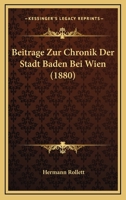 Beitrage Zur Chronik Der Stadt Baden Bei Wien 1148527648 Book Cover