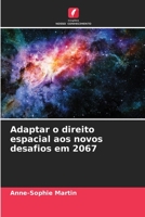 Adaptar o direito espacial aos novos desafios em 2067 6206027252 Book Cover