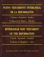 Nuevo Testamento Interlineal de la Reformaci�n: Interlinear New Testament of the Reformation Volume I: Matthew to Acts 0996807942 Book Cover