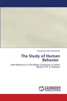 The Study of Human Behavior: with Reference to The Major Characters in Select Novels of R. K. Narayan 6203847259 Book Cover