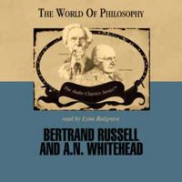 Bertrand Russell and A.N. Whitehead (World of Philosophy) 0786163917 Book Cover