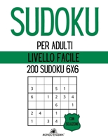 Sudoku per Adulti Livello Facile: 200 Sudoku 6x6 con Soluzioni B08X63DYQP Book Cover