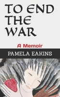 To End the War: A Memoir 168735572X Book Cover