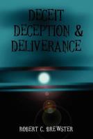 Deceit Deception & Deliverance 1522823123 Book Cover